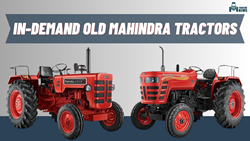 Top-Performing Old Mahindra Tractor Models with High Demand in the Indian Market: Know The Revised Price