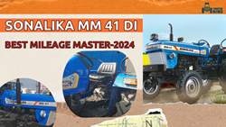 Sonalika MM 41 DI : Best 2024 Mileage Master Tractor with Special Features, Know Technical Specifications & Features