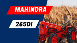 The Impact of Mahindra 265 DI Tractors' Influence on Indian Farming and Livelihood Transformation