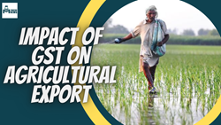 Know All About Top Impacts Of GST On Agricultural Exports  