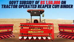 Govt Announces Subsidy of Rs 1,50,000 for Tractor-Operated Reaper Cum Binders: Enrollment, Documents, & Last Date