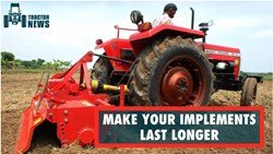 6 EASY TIPS THAT CAN MAKE YOUR IMPLEMENTS LAST LONGER