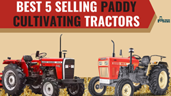 Best 5 Selling Paddy Specialized Tractors in India- Price, Benefits, & Features