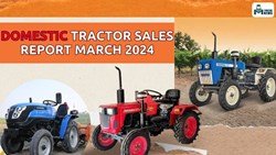 Domestic Tractor Industry Sees Mixed Performance in March 2024: Brand Wise Details