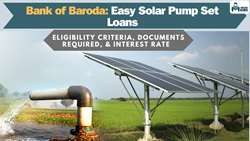 Bank of Baroda: Get Solar Pump Set Loans Easily- Eligibility Criteria, Documents Required, & Interest Rate 