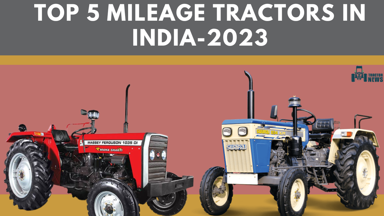 Top 5 Mileage Tractors in India-2023