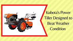 Advanced Kubota Power Tiller For Efficiency In Farming