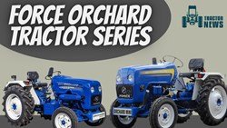 Force Orchard Tractor Series- 2022, Specification, Price & More 