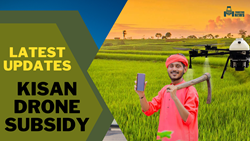 Kisan Drone Subsidy: Guide to Cost Savings, Eligibility, & Application Process
