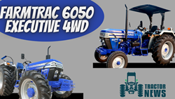 Farmtrac 6050 Executive 4WD- 2022, Features, Prices & Specifications
