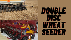   Double-Disc Wheat Seeder- Why One Must Choose?