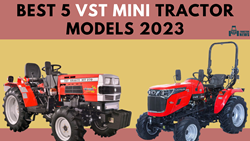 Top 5 VST Mini Tractor Models of 2023: Best Tractors for Modern Farmers