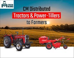 CM Distributed Tractors and Power-Tillers to Farmers In Arunachal Pardesh 