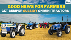 Tractor Subsidy Scheme 2024: Farmers to Get Mini Tractors and Their Accessories at a Very Low Price