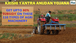 Krishi Yantra Anudan Yojana 2024: Get Upto 80% Subsidy on These 110 Types of Agri Machinery