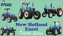 New Holland Excel Tractor Series- Features, Specifications & More