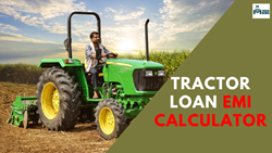  Tractor Loan EMI Calculator:  Essential Guide to Financing The Tractor