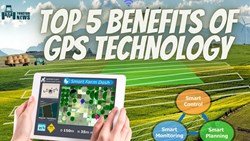 Top 5 Benefits Of Global Positioning System(GPS) Technology In Agriculture