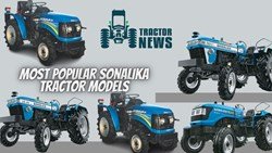 Most Popular Sonalika Tractor Models- 2022 Prices & Features
