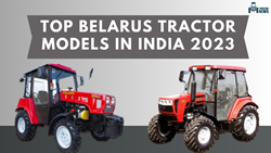 Top Belarus Tractor Models in India for 2023: Know All About Features & Price