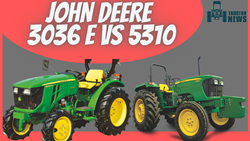 John Deere 3036 E VS John Deere 5310 - Prices, Features, Specification, and More