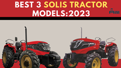 Best 3 Selling Solis Tractor Models in 2023- Price, Features & Benefits