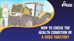 How To Check The Condition of a Used Tractor?