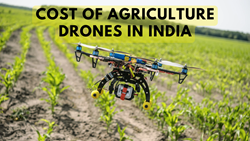 The Cost of Agriculture Drones in India: A Comprehensive Overview