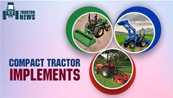 Look at these 7 Implements for Compact Tractors 
