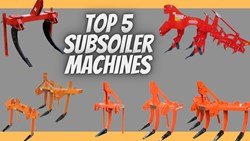 Top 5 Subsoiler Machine- Know About Their Uses and Features