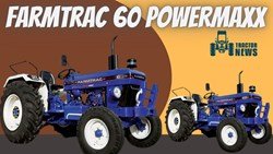 Best Tractor in 55 HP- Farmtrac 60 PowerMaxx