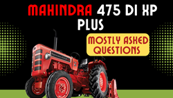 Most Asked Question on Mahindra 475 DI XP Plus: Detailed Information