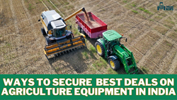 Explore the Ways to Secure the Best Deals on Agriculture Equipment in India