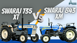 Comparison of SWARAJ 735 XT VS SWARAJ 843 XM Tractor- Full Review of Features, Specifications, and Price 
