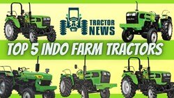 Best 5 Indo Farm Tractors in India-2022, Specifications & Price