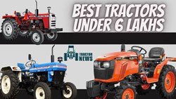 Let's Know About the Best Tractors Under 6 Lakhs in India- 2022