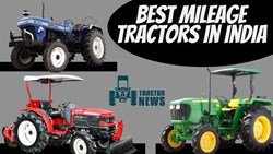 Best Mileage Tractors in India- 2022, Specifications & More